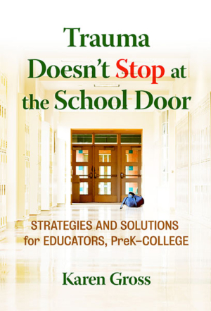 Trauma Doesn’t Stop at the School Door: The Trauma Sensitive Classroom:  (60 Clock Hours)